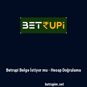 Betrupi Belge İstiyor mu - Hesap Doğrulama