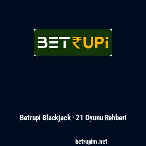 Betrupi Blackjack - 21 Oyunu Rehberi