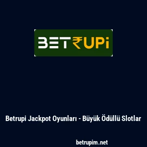 Betrupi Jackpot Oyunları - B&uuml;y&uuml;k &Ouml;d&uuml;ll&uuml; Slotlar