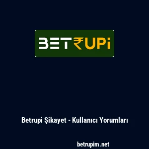 Betrupi Şikayet - Kullanıcı Yorumları