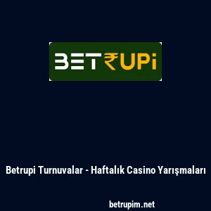 Betrupi Turnuvalar - Haftalık Casino Yarışmaları